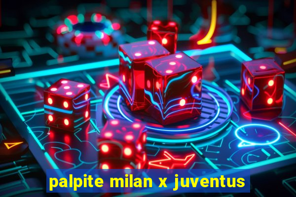 palpite milan x juventus